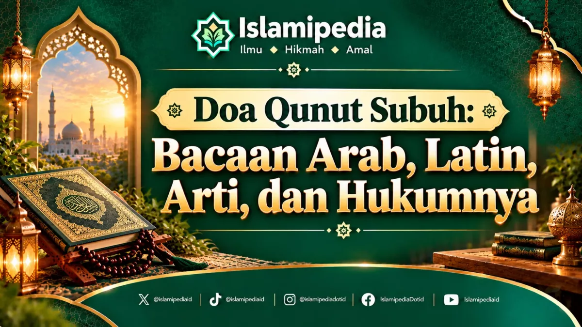Doa Qunut Subuh Bacaan Arab, Latin, Arti, dan Hukumnya