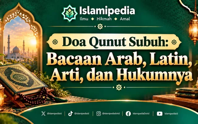 Doa Qunut Subuh Bacaan Arab, Latin, Arti, dan Hukumnya
