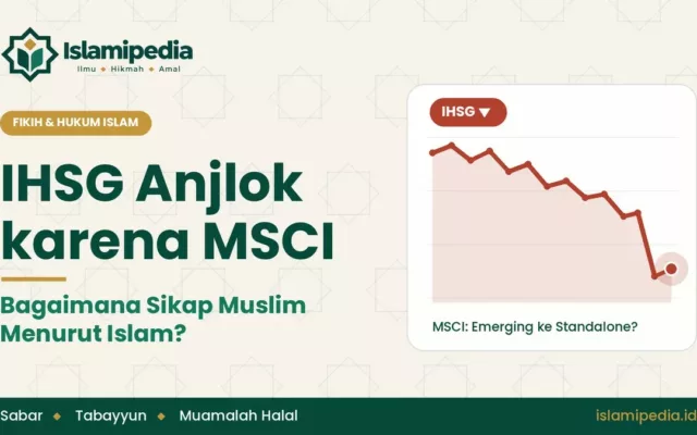 IHSG Anjlok karena MSCI Sikap Muslim Menurut Islam