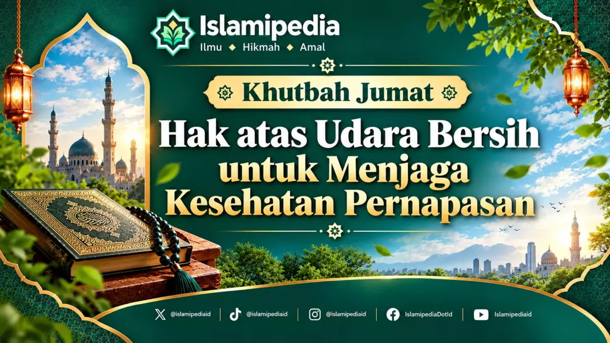 Khutbah Jumat Hak atas Udara Bersih untuk Menjaga Kesehatan Pernapasan