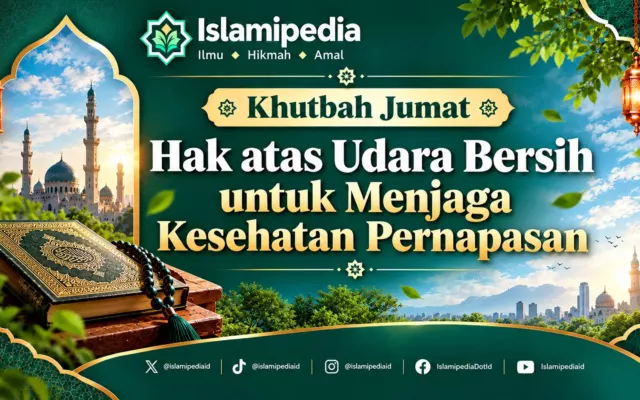 Khutbah Jumat Hak atas Udara Bersih untuk Menjaga Kesehatan Pernapasan