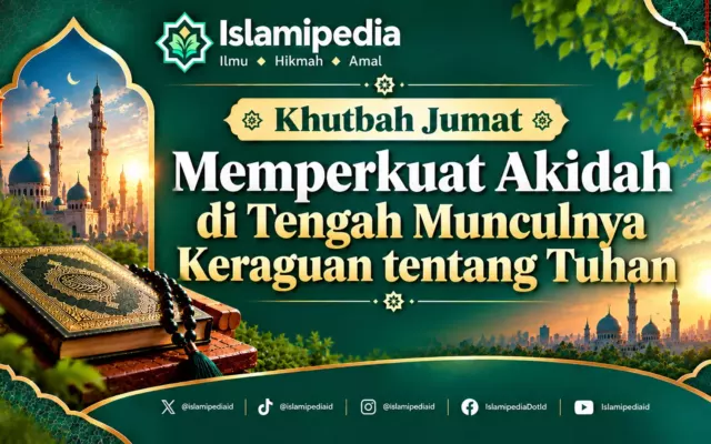 Khutbah Jumat Memperkuat Akidah di Tengah Munculnya Keraguan tentang Tuhan