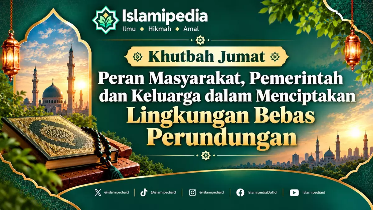 Khutbah Jumat Peran Masyarakat, Pemerintah dan Keluarga dalam Menciptakan Lingkungan Bebas Perundungan