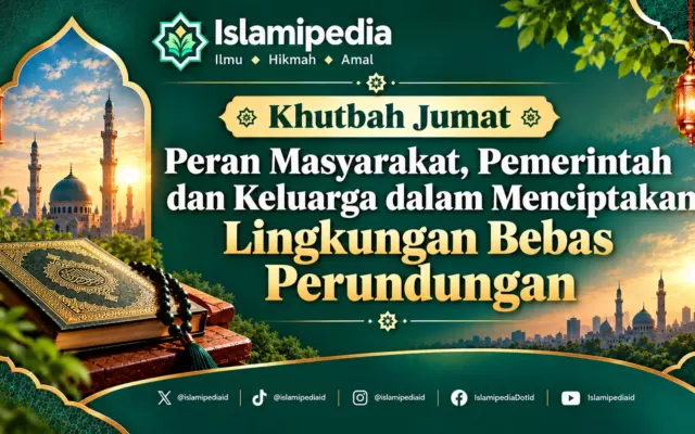 Khutbah Jumat Peran Masyarakat, Pemerintah dan Keluarga dalam Menciptakan Lingkungan Bebas Perundungan