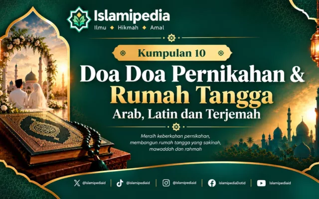 Kumpulan 10 Doa Doa Pernikahan & Rumah Tangga Arab, Latin dan Terjemah