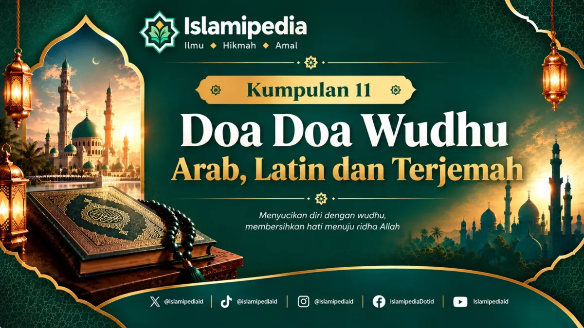 Kumpulan 11 Doa Doa Wudhu Arab, Latin dan Terjemah
