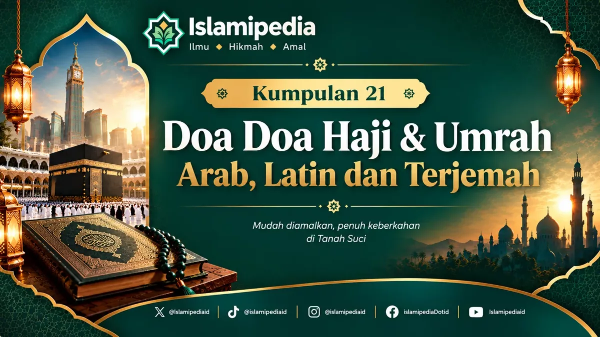 Kumpulan 21 Doa Doa Haji & Umrah Arab, Latin dan Terjemah