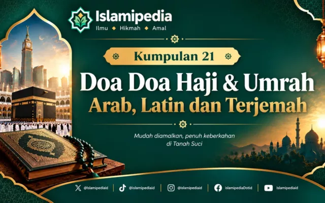 Kumpulan 21 Doa Doa Haji & Umrah Arab, Latin dan Terjemah