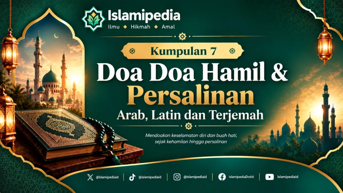 Kumpulan 7 Doa Doa Hamil & Persalinan Arab, Latin dan Terjemah