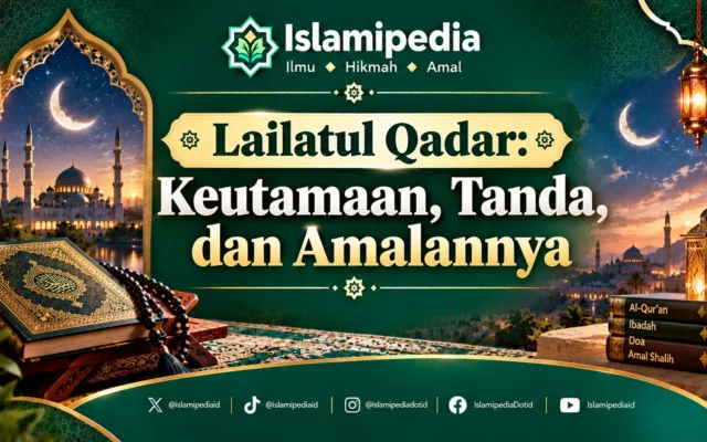 Lailatul Qadar Keutamaan, Tanda, dan Amalannya