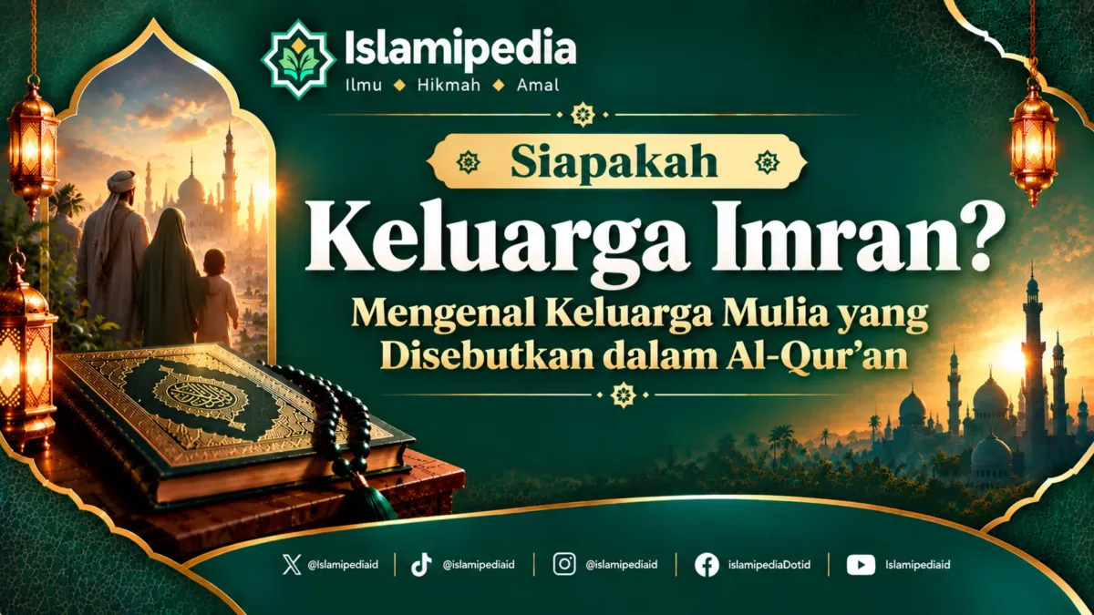 Siapakah Keluarga Imran Mengenal Keluarga Mulia yang Disebutkan dalam Al Qur'an