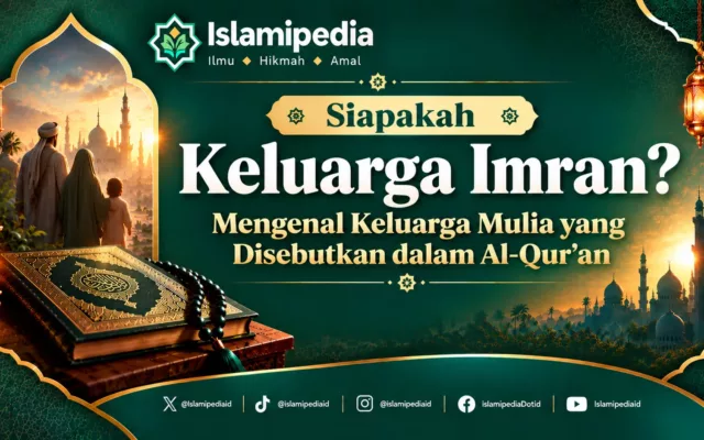 Siapakah Keluarga Imran Mengenal Keluarga Mulia yang Disebutkan dalam Al Qur'an