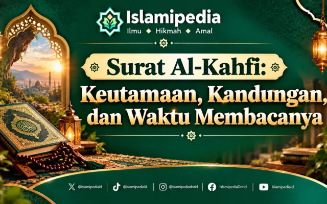 Surat Al Kahfi Keutamaan, Kandungan, dan Waktu Membacanya