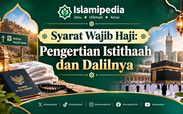 Syarat Wajib Haji Pengertian Istithaah dan Dalilnya