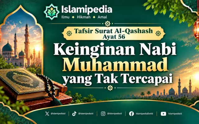 Tafsir Surat Al Qashash Ayat 56 Keinginan Nabi Muhammad yang Tak Tercapai