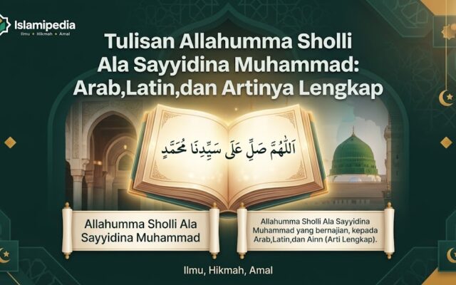 Tulisan Allahumma Sholli Ala Sayyidina Muhammad Arab,Latin,dan Artinya Lengkap