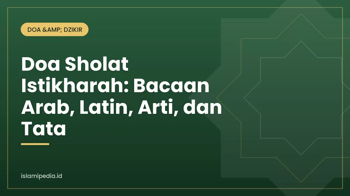 Doa Sholat Istikharah: Bacaan Arab, Latin, Arti, dan Tata