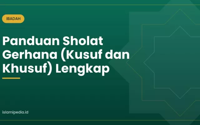 Panduan Sholat Gerhana (Kusuf dan Khusuf) Lengkap