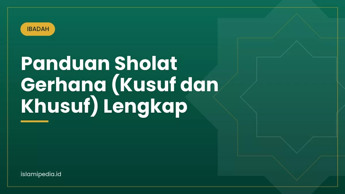 Panduan Sholat Gerhana (Kusuf dan Khusuf) Lengkap