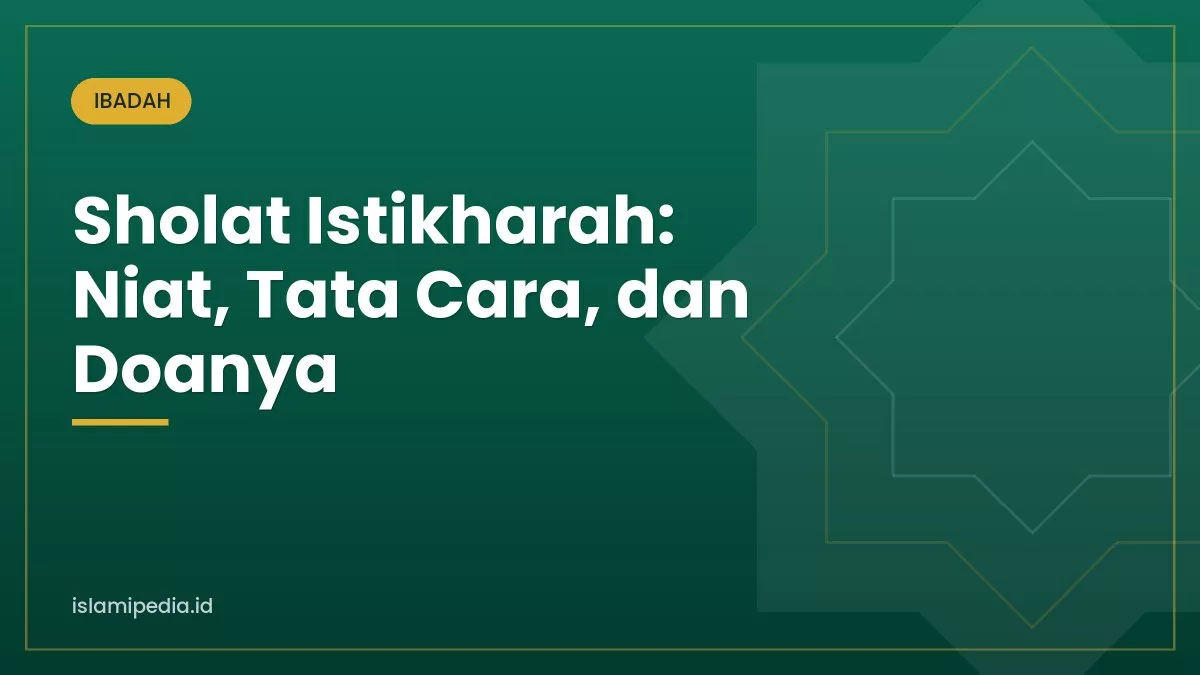 Sholat Istikharah: Niat, Tata Cara, dan Doanya