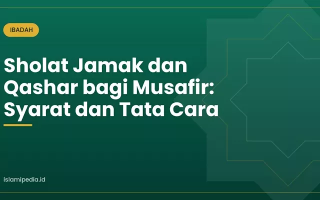 Sholat Jamak dan Qashar bagi Musafir: Syarat dan Tata Cara