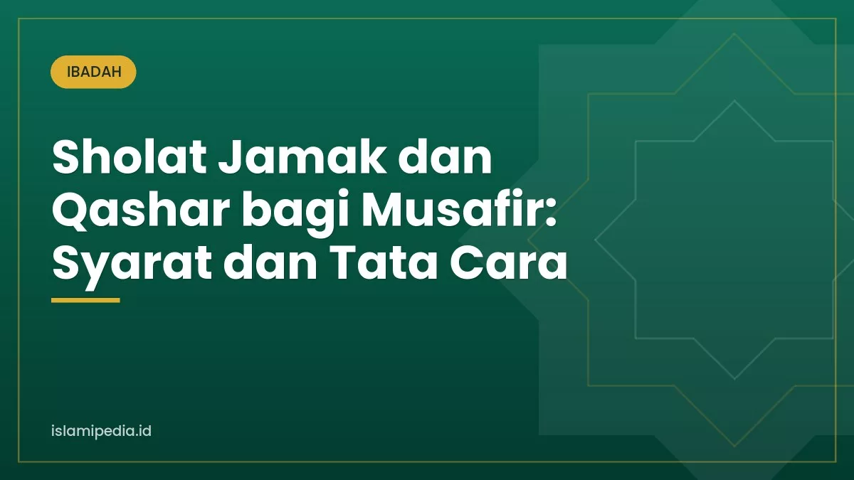 Sholat Jamak dan Qashar bagi Musafir: Syarat dan Tata Cara