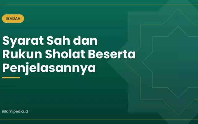 Syarat Sah dan Rukun Sholat Beserta Penjelasannya