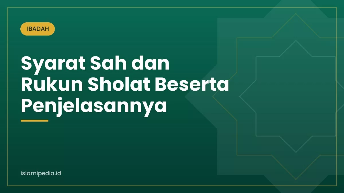Syarat Sah dan Rukun Sholat Beserta Penjelasannya