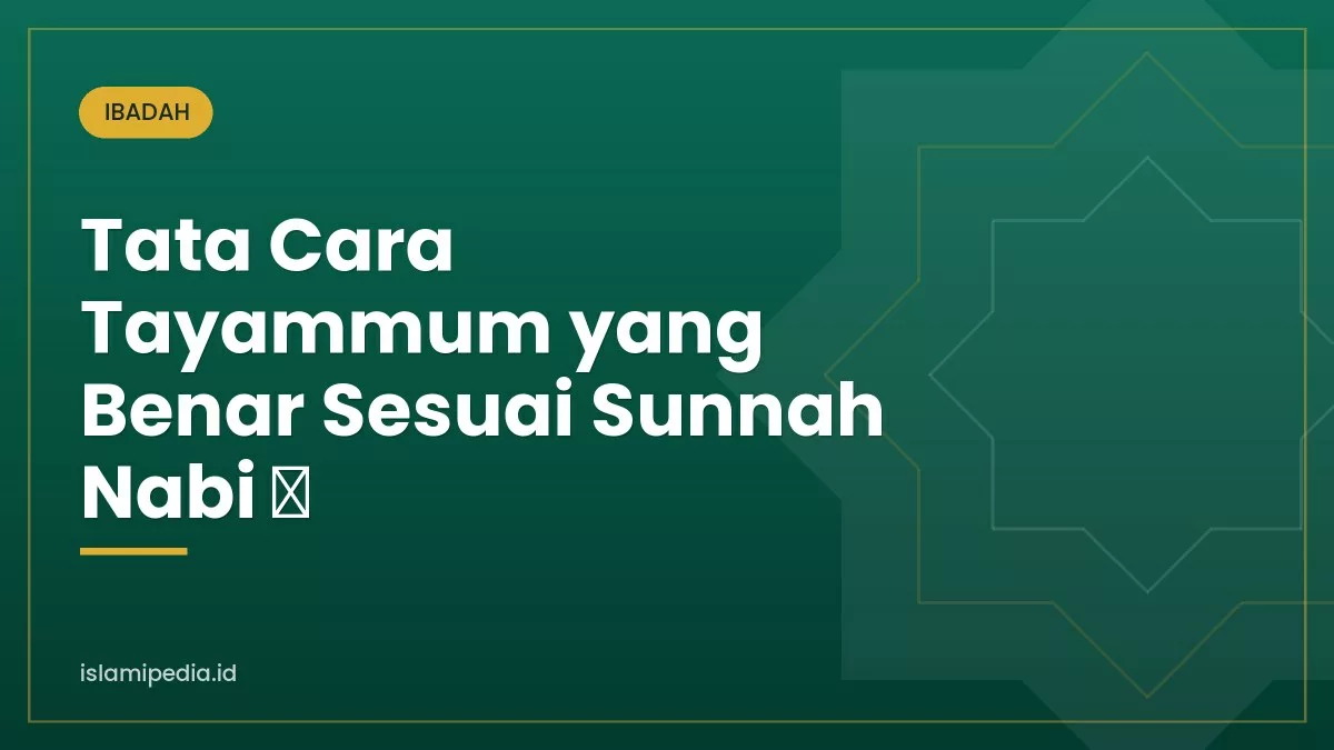 Tata Cara Tayammum yang Benar Sesuai Sunnah Nabi ﷺ