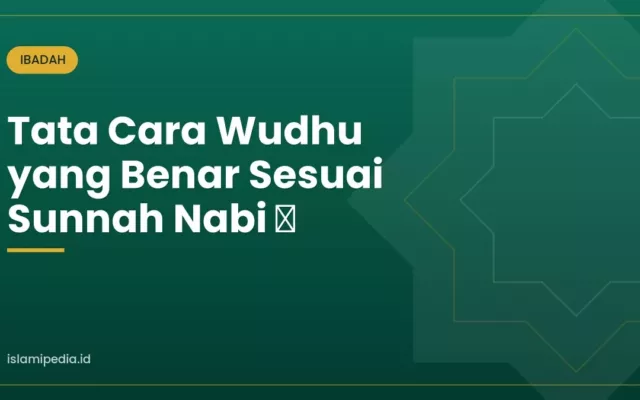 Tata Cara Wudhu yang Benar Sesuai Sunnah Nabi ﷺ