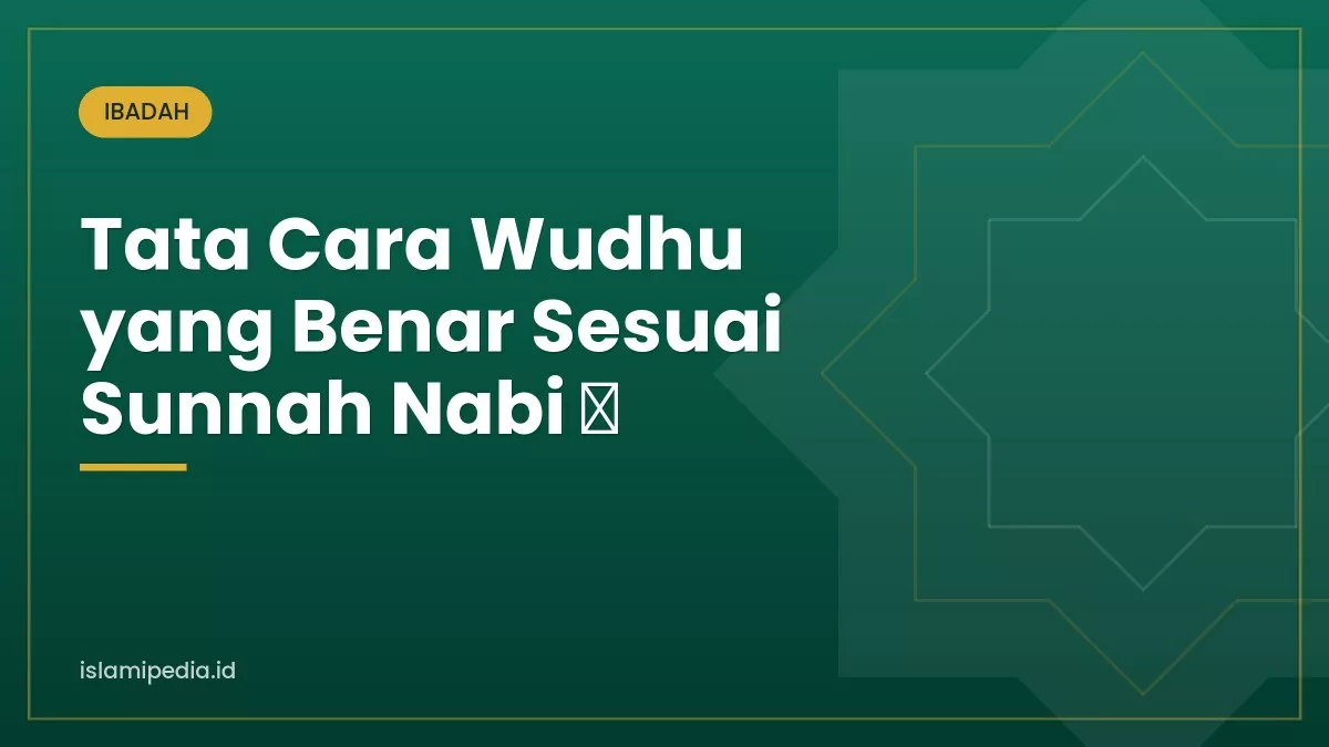 Tata Cara Wudhu yang Benar Sesuai Sunnah Nabi ﷺ