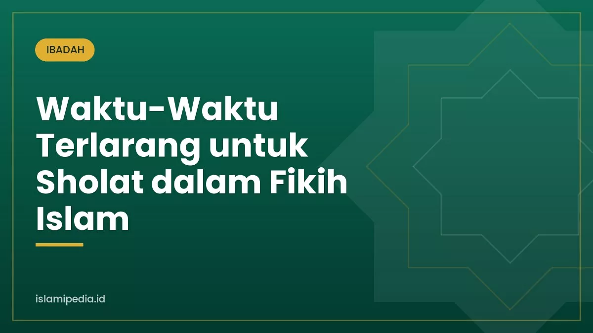Waktu-Waktu Terlarang untuk Sholat dalam Fikih Islam